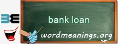 WordMeaning blackboard for bank loan